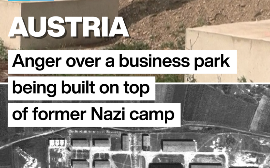 Austria: Anger over a business park being built on top of former Nazi camp