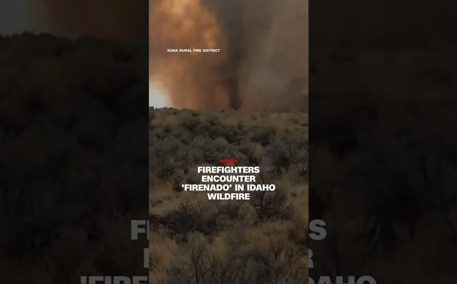 Firefighters encounter ‘firenado’ in Idaho wildfire