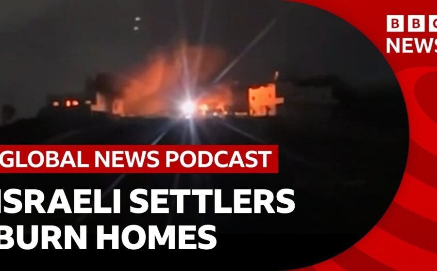 Over 100 Israeli settlers attack a Palestinian village and other top stories | Global News Podcast