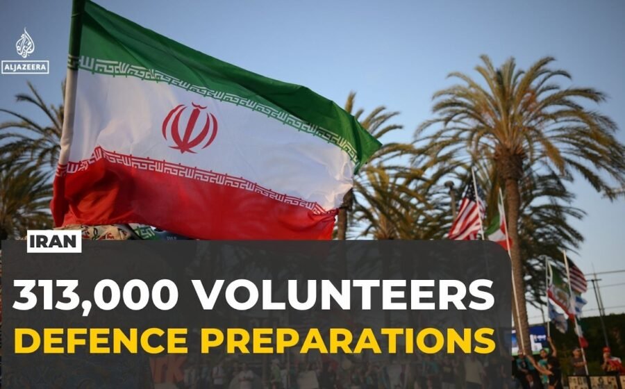 313,000 volunteers mobilised in Tehran as Iran prepares for possible conflict