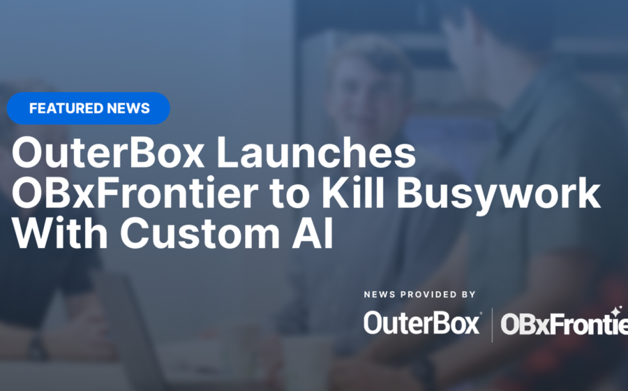OuterBox Launches OBxFrontier to Kill Busywork With Custom AI