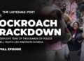 India’s crackdown on cockroaches, critics and cameras