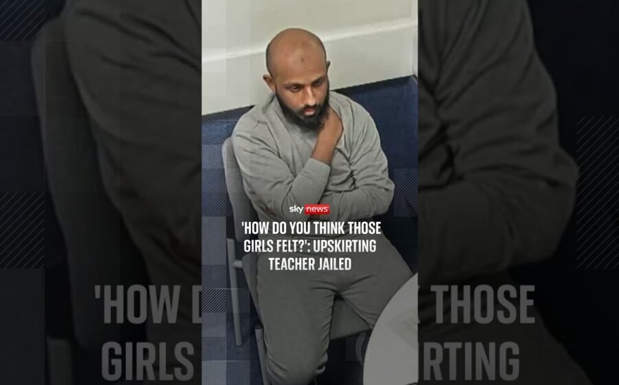 ‘How do you think those girls felt?’: Upskirting teacher jailed